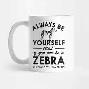 Zebra - Always be yourself Mug